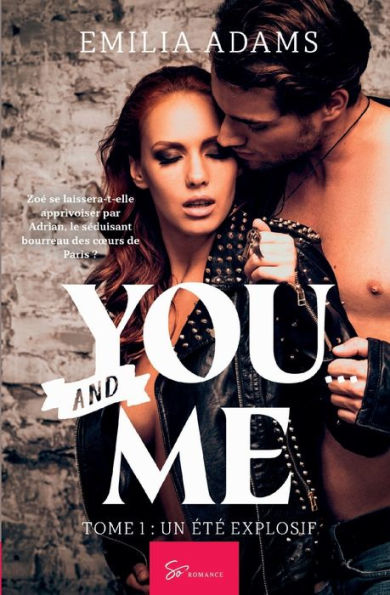 You... and Me - Tome 1: Un ï¿½tï¿½ explosif