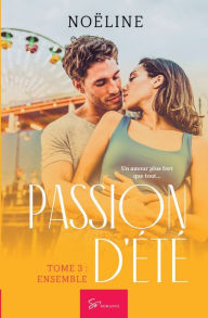 Title: Passion d'ï¿½tï¿½ - Tome 3: Ensemble, Author: Noïline