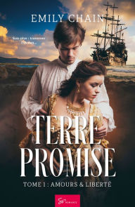 Title: Terre Promise - Tome 1: Amours & Liberté, Author: Emily Chain