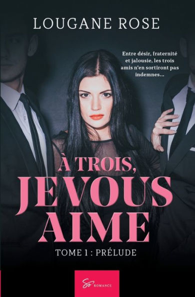 ï¿½ trois, je vous aime - Tome 1: Prï¿½lude