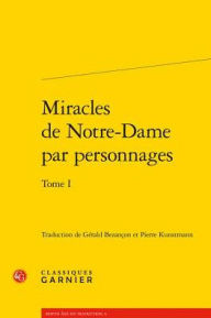 Title: Miracles de Notre-Dame par personnages, Tome I, Author: Gerald Bezancon