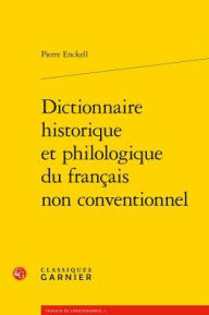 Title: Dictionnaire historique et philologique du francais non conventionnel, Author: Pierre Enckell