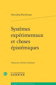 Title: Systemes experimentaux et choses epistemiques, Author: Hans-Jorg Rheinberger