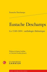 Title: Eustache Deschamps: Ca. 1340-1404: anthologie thematique, Author: Eustache Deschamps