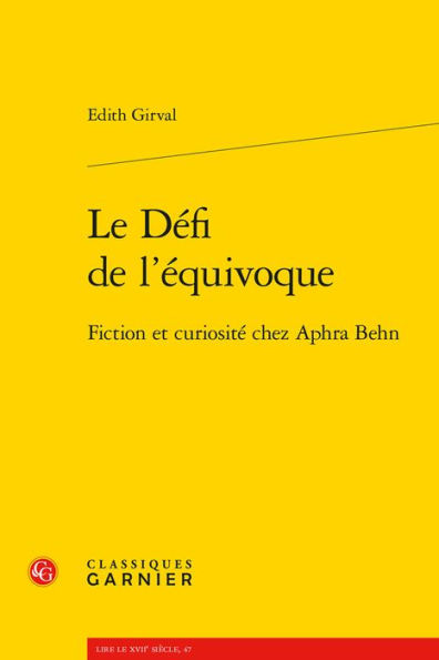 Le Defi de l'equivoque: Fiction et curiosite chez Aphra Behn