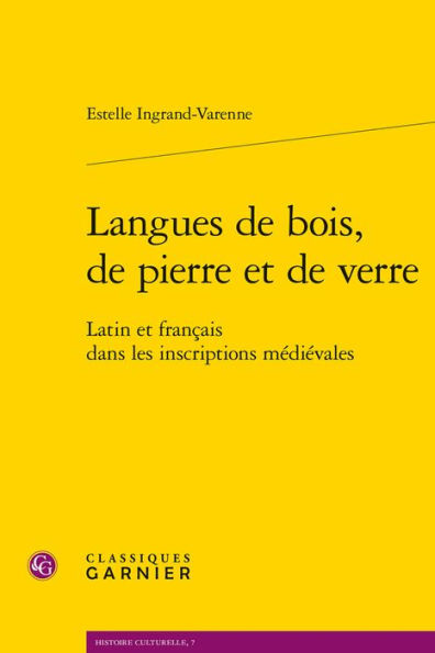 Langues de bois, de pierre et de verre: Latin et francais dans les inscriptions medievales