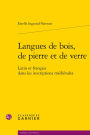 Langues de bois, de pierre et de verre: Latin et francais dans les inscriptions medievales