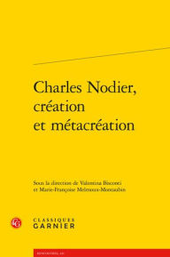 Title: Charles Nodier, creation et metacreation, Author: Valentina Bisconti
