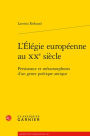 L'Elegie europeenne au XXe siecle: Persistance et metamorphoses d'un genre poetique antique