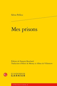 Title: Mes prisons, Author: Silvio Pellico