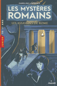 Title: Les mystères romains, Tome 04: Les assassins de Rome, Author: Caroline Lawrence