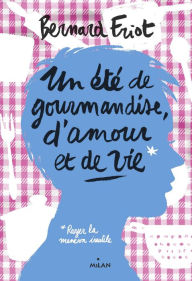 Title: Les romans ateliers, Tome 02: Un été de gourmandise, d'amour et de vie, Author: Bernard Friot