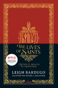 Title: The Lives of saints - Mythes et miracles du Grishaverse, Author: Leigh Bardugo
