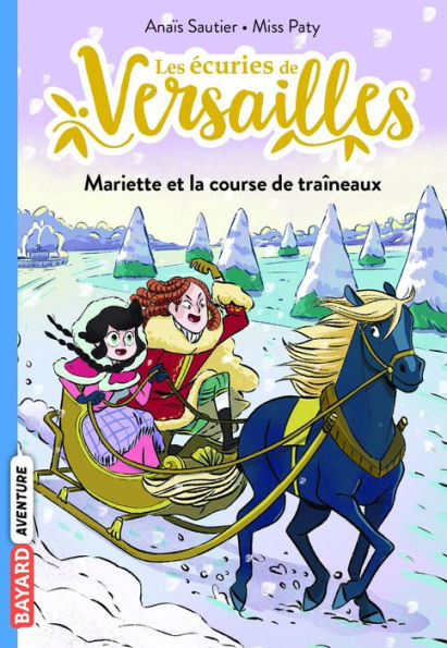 Les écuries de Versailles, Tome 05: Mariette et la course de traineaux