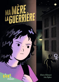 Title: Ma mère la guerrière, Author: Claire CLÉMENT