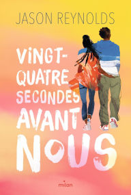Title: Vingt-quatre secondes avant nous, Author: Jason Reynolds