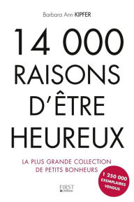 Title: 14 000 raisons d'être heureux, Author: Barbara Ann Kipfer