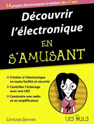 Title: Découvrir l'électronique en s'amusant, mégapoche pour les Nuls, Author: Cathleen Shamieh