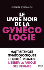 Title: Le livre noir de la gynécologie, Author: Mélanie Déchalotte