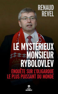 Title: Le mystérieux Monsieur Rybolovlev, Author: Renaud Revel