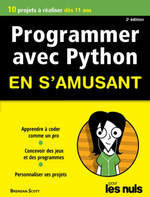 Apprendre Le Python Pour Les Nuls Programmer en s'amusant avec Python 2e édition Pour les Nuls by Brendan