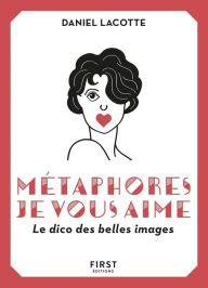 Title: Métaphores, je vous aime ! Le dico des belles images, Author: Daniel Lacotte