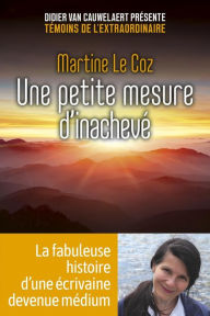 Title: Une petite mesure d'inachevé, Author: Martine Le Coz