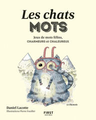 Title: Les chats mots - Jeux de mots félins, charmeurs et chaleureux, Author: Pierre Fouillet