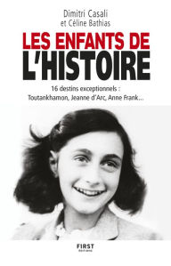 Title: Les Enfants de l'Histoire - 16 destins exceptionnels, de l'Antiquité à nos jours, Author: Céline Bathias