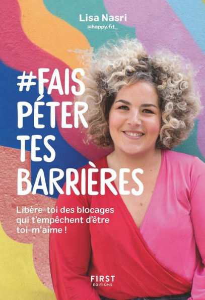 #Fais péter tes barrières - se libérer des blocages qui nous empêchent d'être nous-m'aime