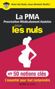 Title: La Procréation médicalement assistée pour les Nuls en 50 notions clés, Author: Maëlle Le Corre