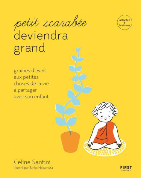 Petit scarabée deviendra grand - graines d'éveil aux petites choses de la vie à partager avec son enfant-- activités & histoires pour les enfants de 5 à 12 ans