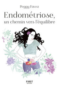 Title: Endométriose, un chemin vers l'équilibre, Author: Peggy Favez