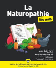 Title: La naturopathie pour les Nuls : Livre de naturopathie, Apprendre à se soigner naturellement grâce à la naturopathie, Découvrir un nouveau type de médecine alternative pour retrouver le bien-être, Author: Anne-Claire Meret