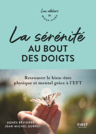 Title: La sérénité au bout des doigts - Retrouvez le bien-être physique et mental grâce à l'EFT, Author: Agnès Bevierre