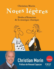 Title: Notes légères, les plus belles histoires de la musique classique illustrées, Author: Christian Morin