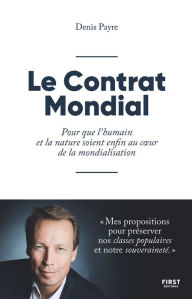 Title: Le contrat mondial : Pour que l'humain et la nature soient enfin au cour de la mondialisation, Author: Denis Payre