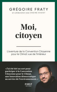 Title: Moi citoyen, L'aventure de la Convention citoyenne pour le climat vue de l'intérieur, Author: Grégoire Fraty