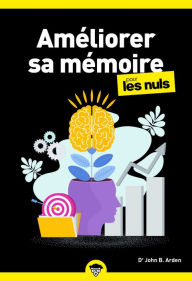Title: Améliorer sa mémoire pour les Nuls, poche 2e éd., Author: John B.Arden