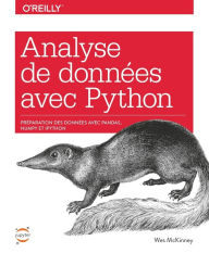 Title: Analyse de données avec Python - Optimiser la préparation des données avec Pandas, Numpy, Jupyter et IPython-collection O'Reilly, Author: Wes Mckinney