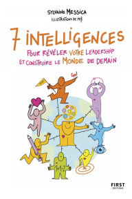 Title: Sept intelligences pour révéler votre leadership et construire le monde de demain, Author: Sylvaine Messica