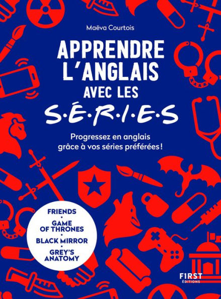 Apprendre l'anglais avec les s.é.r.i.e.s - Progressez en anglais grâce à vos séries préférées !