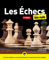Title: Les échecs pour les Nuls, Gd format : Livre sur les échecs, Toutes les clés pour démarrer et se spécialiser dans ce jeu de stratégie, Devenir un pro du jeu d'échecs, Author: James Eade