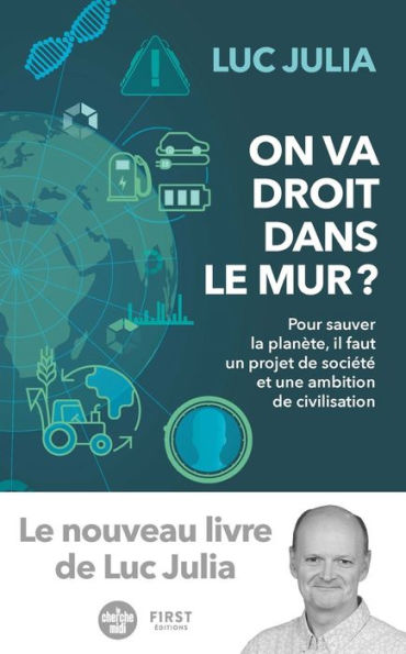 On va droit dans le mur ? Pour sauver la planète, il faut un projet de société et une ambition de civilisation