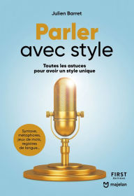 Title: Parler avec style - Toutes les astuces pour avoir un style unique, Author: Julien Barret