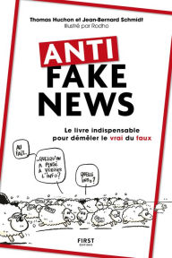 Title: Anti fake news - Le livre indispensable pour démêler le vrai du faux, Author: Thomas Huchon
