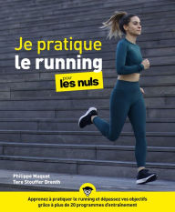 Title: Je pratique le running pour les Nuls : Livre de sport, Découvrir le running, Développer sa pratique de la course à pied pour renforcer son bien-être et lutter contre le stress, Livre illustré, Author: Philippe Maquat