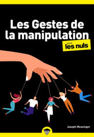 Title: Les Gestes de la manipulation pour les Nuls, poche, 2e éd., Author: Joseph Messinger