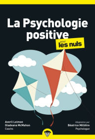 Title: La psychologie positive pour les Nuls : Livre de développement personnel, Découvrir les bases de la pensée positive, Retrouver confiance en soi grâce à la pensée positive, Author: Averil Leimon