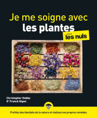 Title: Je me soigne avec les plantes pour les Nuls : Livre de santé, Apprendre à connaître les plantes médicinales, Se soigner par les plantes et retrouver le bien-être naturellement, Author: Christopher Hobbs